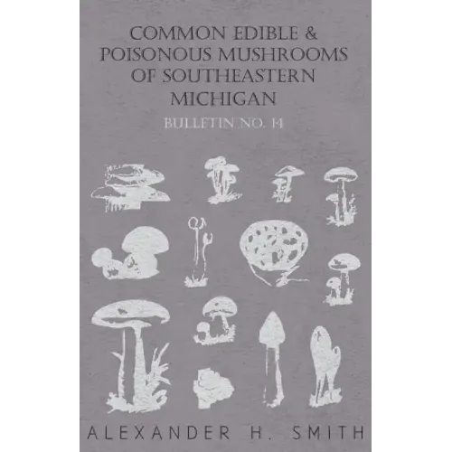 Common Edible and Poisonous Mushrooms of Southeastern Michigan - Paperback