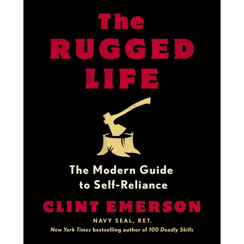 The Rugged Life: The Modern Guide to Self-Reliance: A Survival and Homesteading Guide