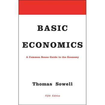 Basic Economics: A Common Sense Guide to the Economy