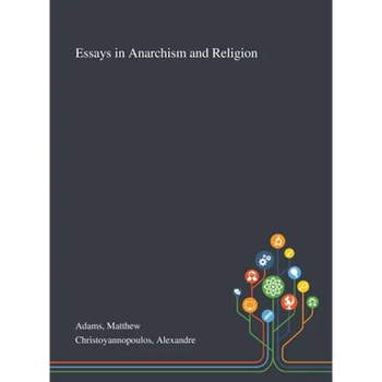 Essays in Anarchism and Religion