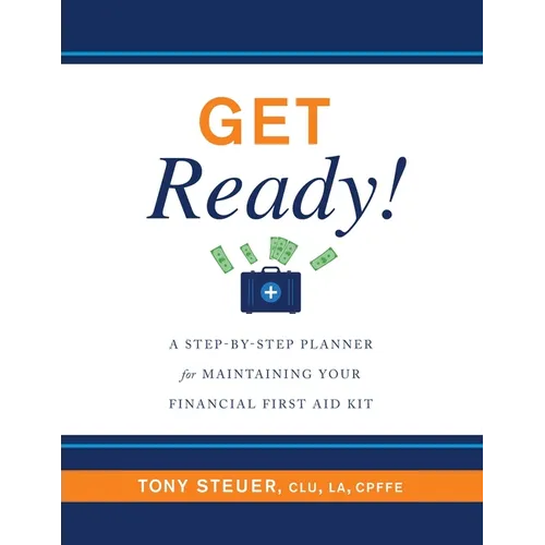 Get Ready!: A Step-by-Step Planner for Maintaining Your Financial First Aid Kit