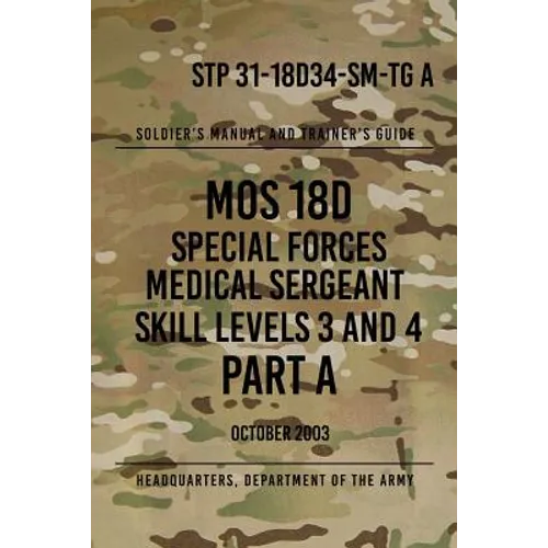 STP 31-18D34-SM-TG A MOS 18D Special Forces Medical Sergeant PART A: Skill Levels 3 and 4