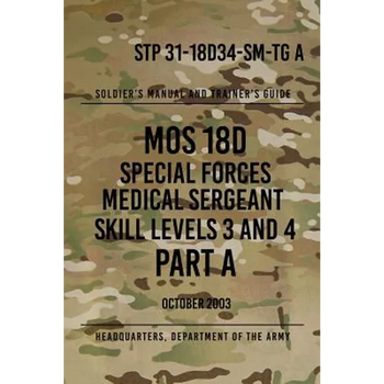 STP 31-18D34-SM-TG A MOS 18D Special Forces Medical Sergeant PART A: Skill Levels 3 and 4