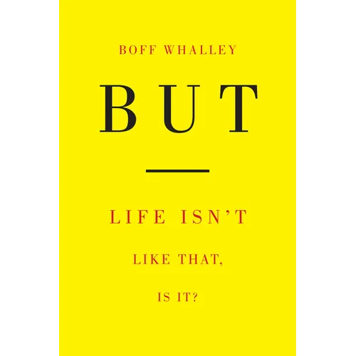 But: Life Isn't Like That, Is It?