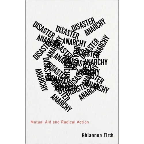 Disaster Anarchy: Mutual Aid and Radical Action - Hardcover