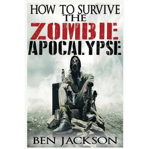 How To Survive The Zombie Apocalypse