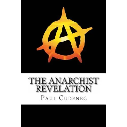 The Anarchist Revelation: Being What We're Meant To Be