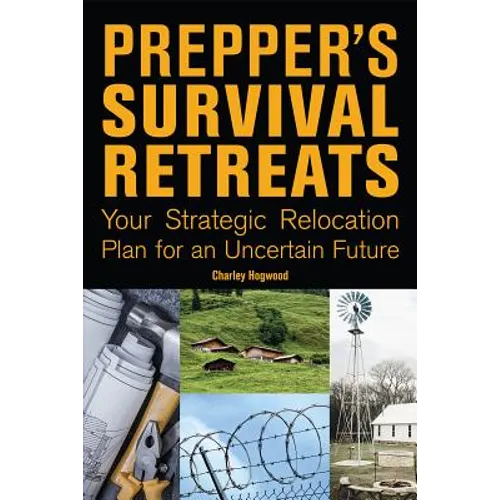 Prepper's Survival Retreats: Your Strategic Relocation Plan for an Uncertain Future