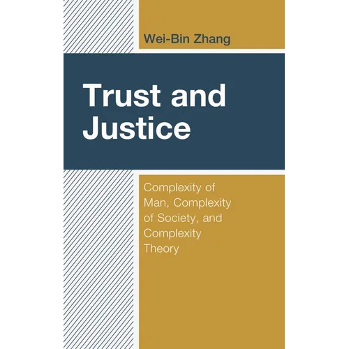Trust and Justice: Complexity of Man, Complexity of Society, and Complexity Theory