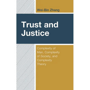 Trust and Justice: Complexity of Man, Complexity of Society, and Complexity Theory