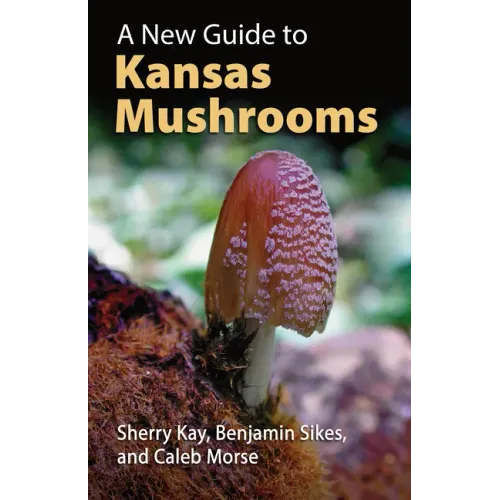 A New Guide to Kansas Mushrooms - Paperback