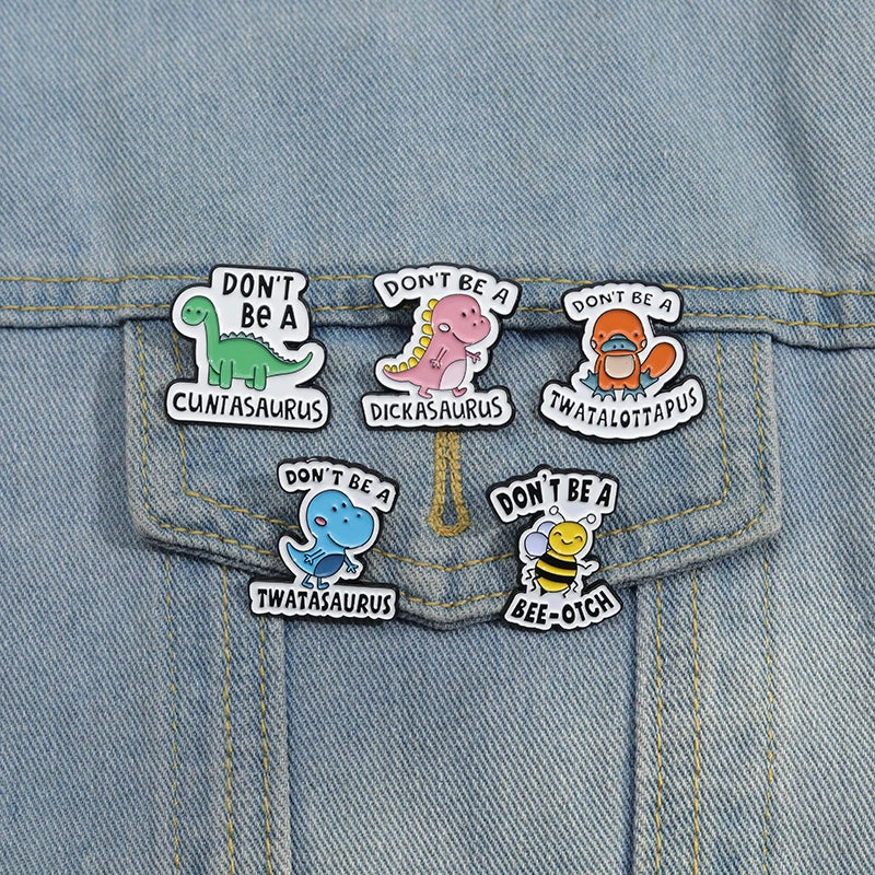 DON'T BE A DICKASAURUS Enamel Pins CUNTCAKE TWATASAURUS Brooches Lapel Badges Cartoon Animal Jewelry Gift