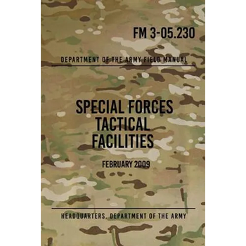 FM 3-05.230 Special Forces Tactical Facilities: February 2009