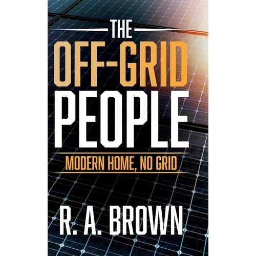 The Off-Grid People: Modern Home, No Grid
