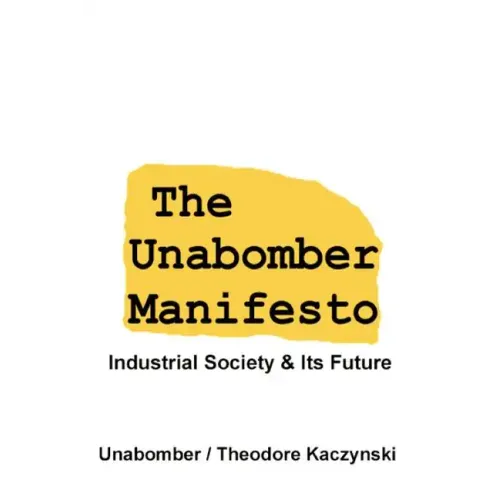 The Unabomber Manifesto: Industrial Society and Its Future