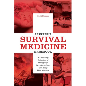 Prepper's Survival Medicine Handbook: A Lifesaving Collection of Emergency Procedures from U.S. Army Field Manuals