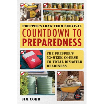 Prepper's Long-Term Survival: Countdown to Preparedness: The Prepper's 52-Week Course to Total Disaster Readiness