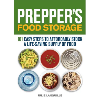 Prepper's Food Storage: 101 Easy Steps to Affordably Stock a Life-Saving Supply of Food
