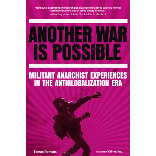 Another War Is Possible: Militant Anarchist Experiences in the Antiglobalization Era