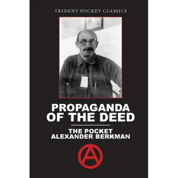 Propaganda of the Deed: The Pocket Alexander Berkman