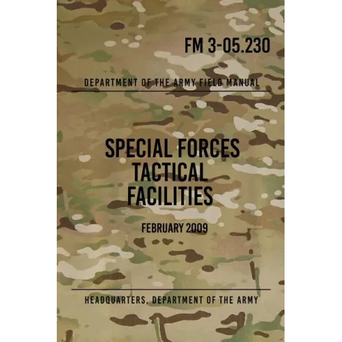 FM 3-05.230 Special Forces Tactical Facilities: February 2009