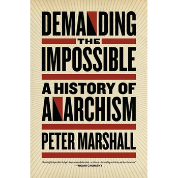 Demanding the Impossible: A History of Anarchism