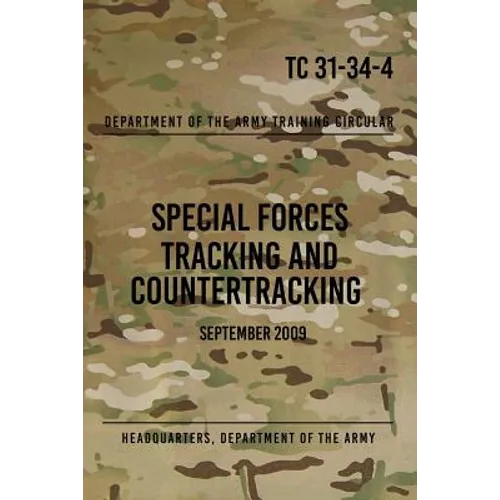TC 31-34-4 Special Forces Tracking and Countertracking: September 2009