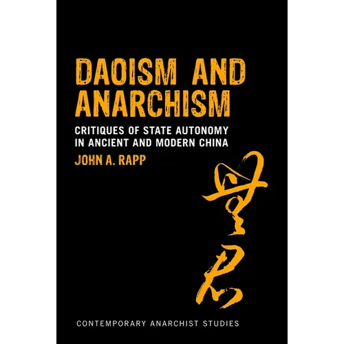 Daoism and Anarchism: Critiques of State Autonomy in Ancient and Modern China - Paperback