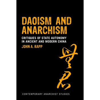 Daoism and Anarchism: Critiques of State Autonomy in Ancient and Modern China