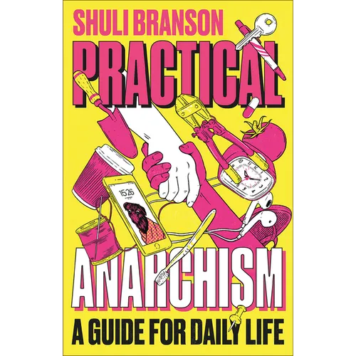 Practical Anarchism: A Guide for Daily Life