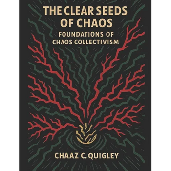 The Clear Seeds of Chaos: Foundations of Chaos Collectivism