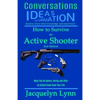 How to Survive an Active Shooter: What You do Before, During and After an Attack Could Save Your Life