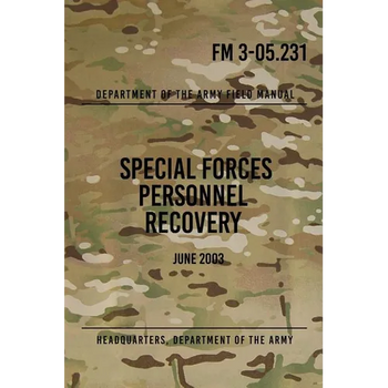 FM 3-05.231 Special Forces Personnel Recovery: June 2003 - Paperback