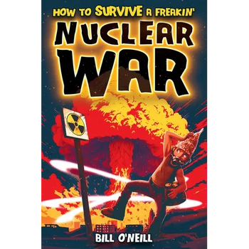 How To Survive A Freakin' Nuclear War: How To Survive A Freakin' Nuclear War