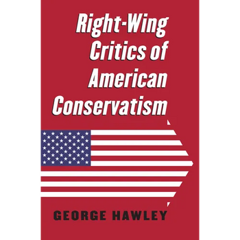 Right-Wing Critics of American Conservatism