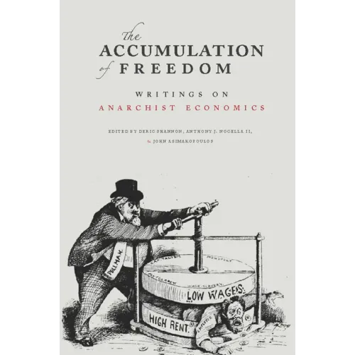 The Accumulation of Freedom: Writings on Anarchist Economics