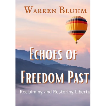 Echoes of Freedom Past: Reclaiming and Restoring Liberty - Paperback