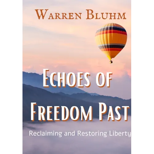 Echoes of Freedom Past: Reclaiming and Restoring Liberty - Paperback
