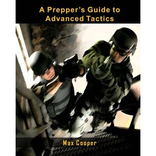 A Prepper's Guide to Advanced Tactics