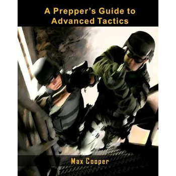 A Prepper's Guide to Advanced Tactics