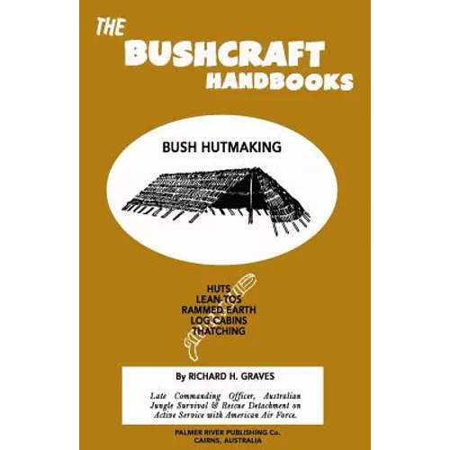The Bushcraft Handbooks - Bush Hutmaking