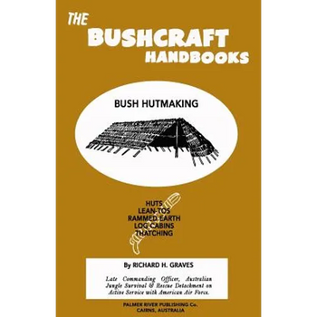 The Bushcraft Handbooks - Bush Hutmaking