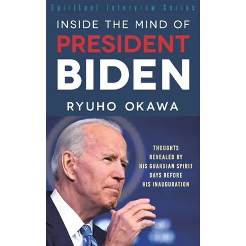 Inside the Mind of President Biden