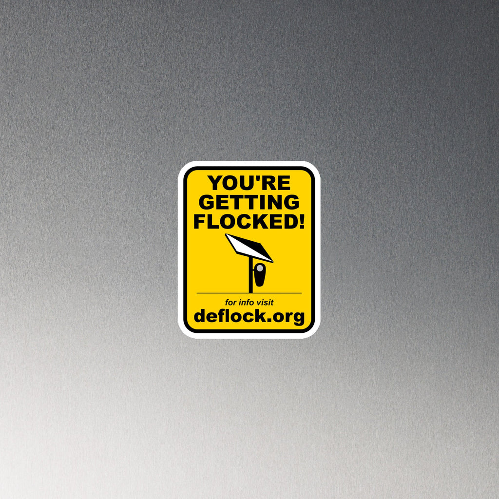 You're Getting Flocked! deflock.me Magnet