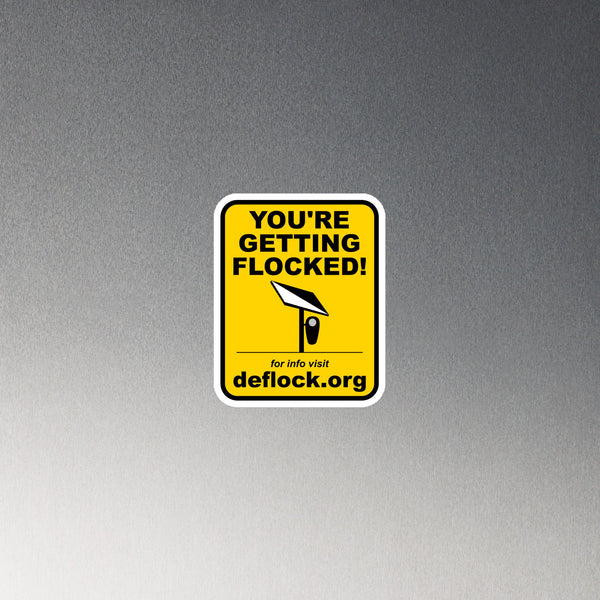 You're Getting Flocked! deflock.me Magnet