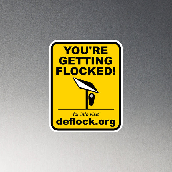 You're Getting Flocked! deflock.me Magnet