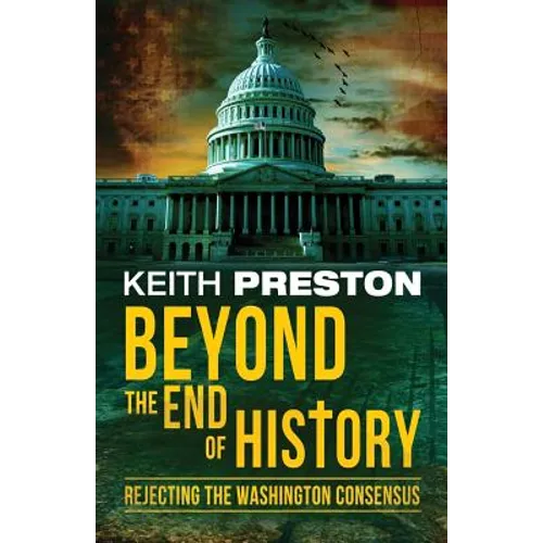 Beyond the End of History: Rejecting the Washington Consensus