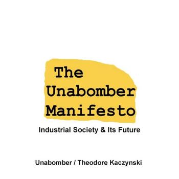 The Unabomber Manifesto: Industrial Society and Its Future