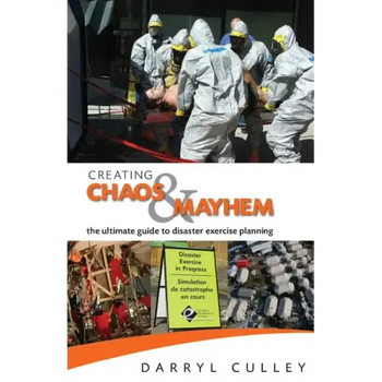 Creating Chaos and Mayhem: The ultimate guide to disaster exercises