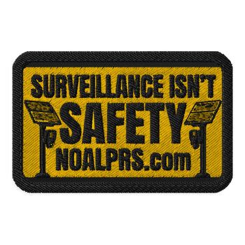 Surveillance isn't Safety NOALPRS.com Embroidered Tactical Patches